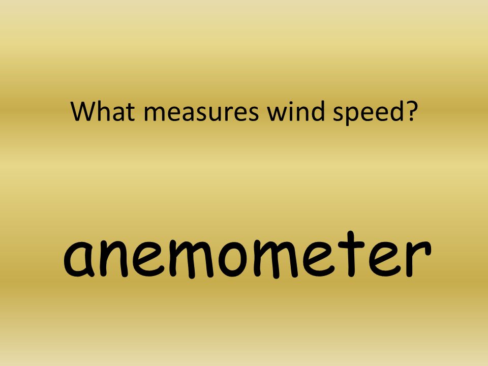 What measures wind speed anemometer