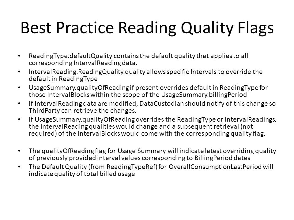 Best Practice Reading Quality Flags ReadingType.defaultQuality contains the default quality that applies to all corresponding IntervalReading data.