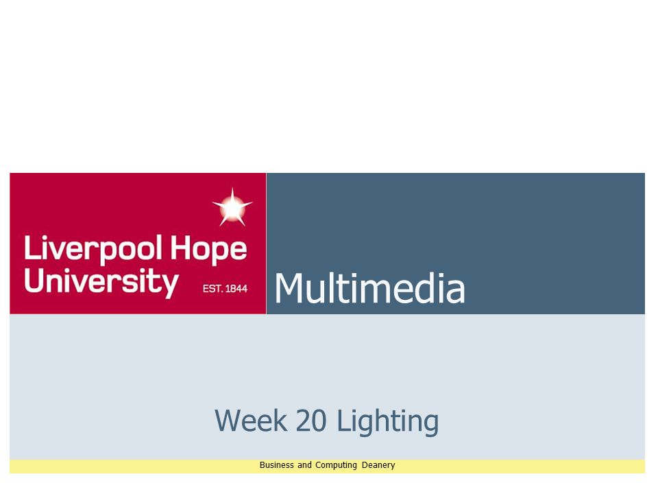 Business and Computing Deanery Multimedia Week 20 Lighting