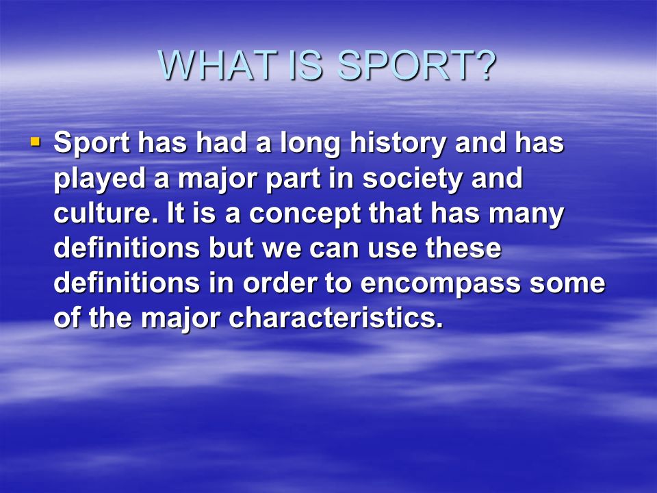 DEFINITIONS AND CHARACTERISTICS OF SPORT. WHAT IS SPORT ...