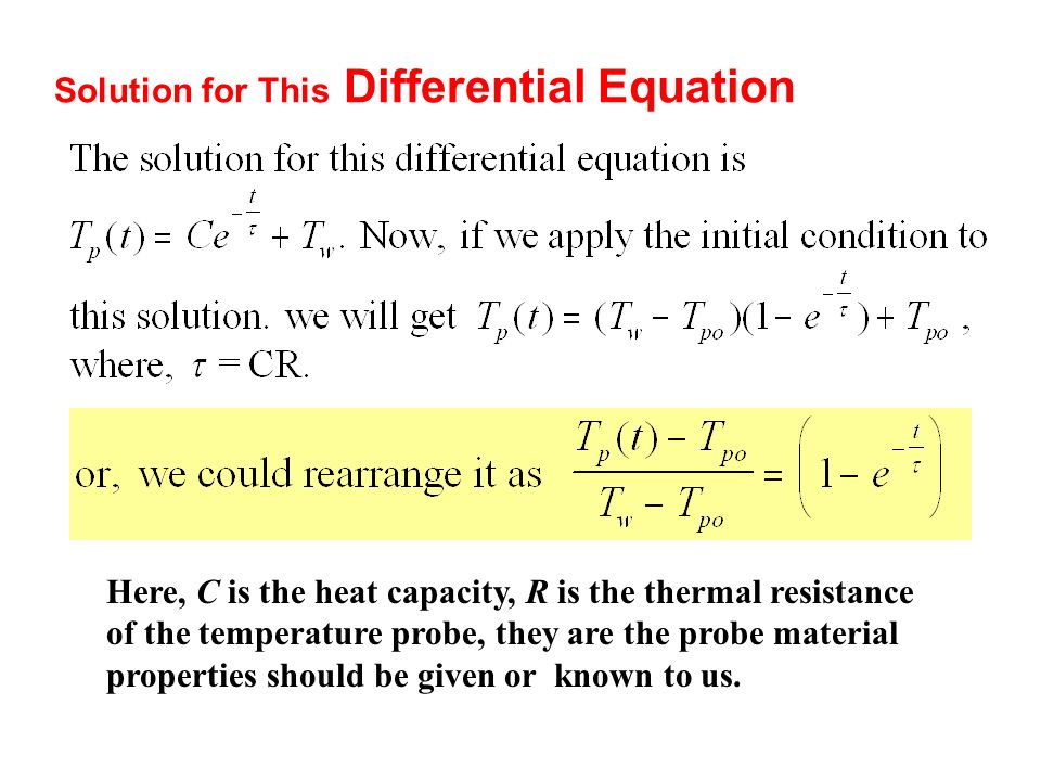 A Differential Equation zAssumed that the water temperature of the hot bath (T w ) does not cool down much (non-intrusive), and can be treated as a constant.