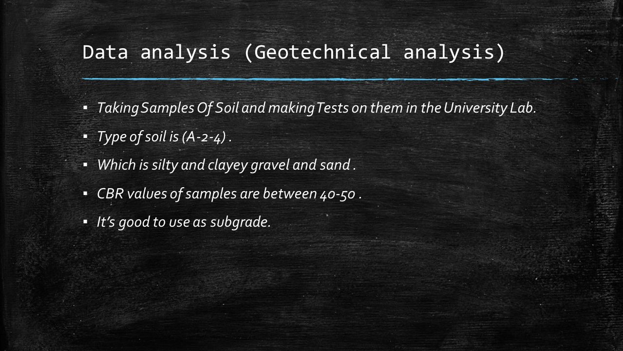 Data analysis (Geotechnical analysis) ▪ Taking Samples Of Soil and making Tests on them in the University Lab.
