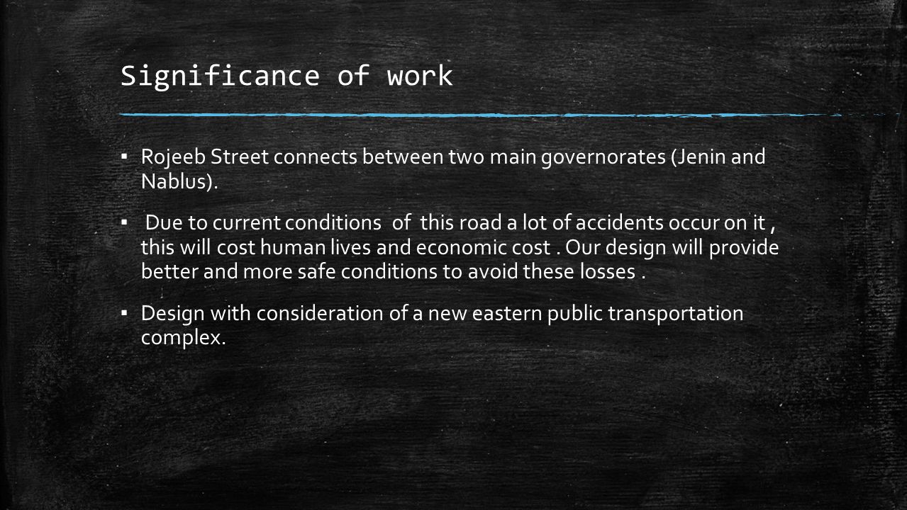 Significance of work ▪ Rojeeb Street connects between two main governorates (Jenin and Nablus).