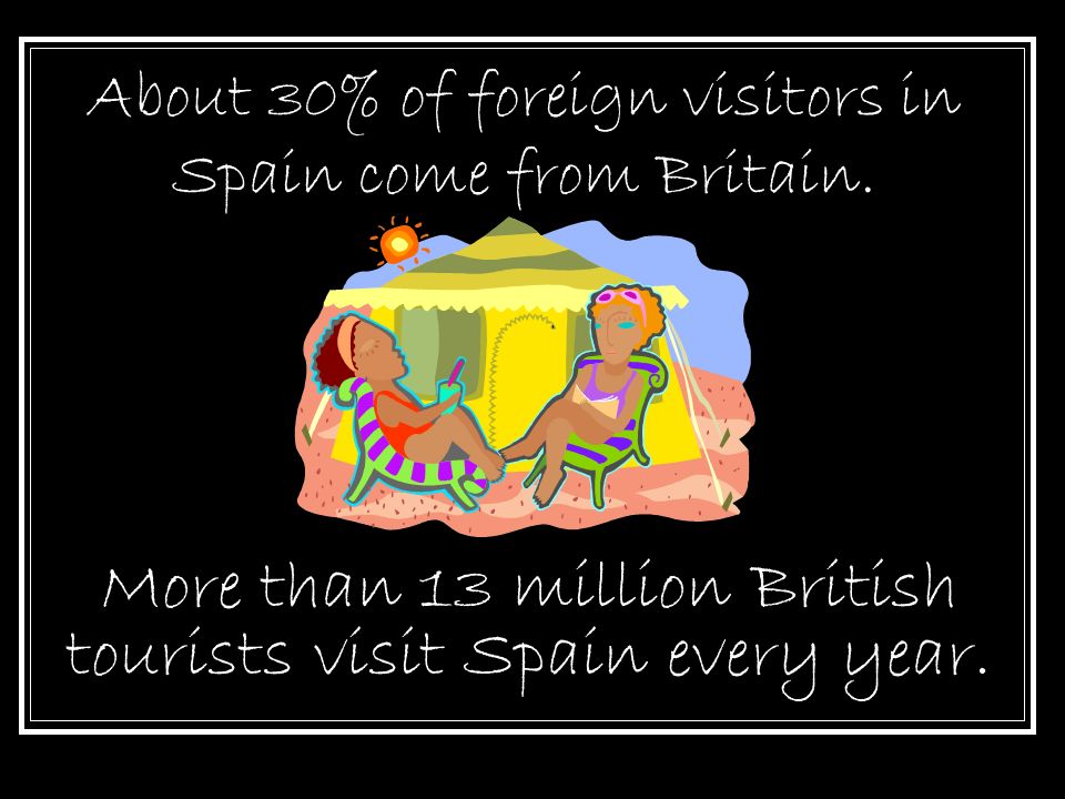 More than 13 million British tourists visit Spain every year.
