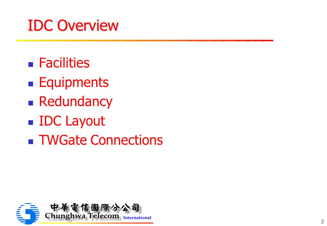 3 Facilities Equipments Redundancy IDC Layout TWGate Connections IDC Overview