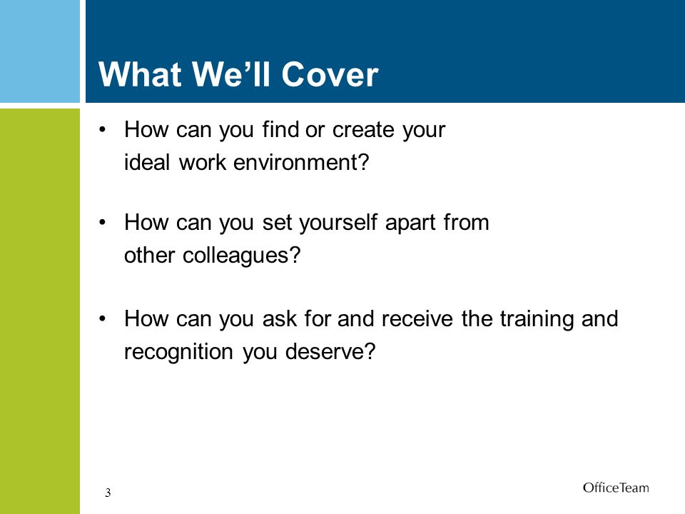 3 What We’ll Cover How can you find or create your ideal work environment.