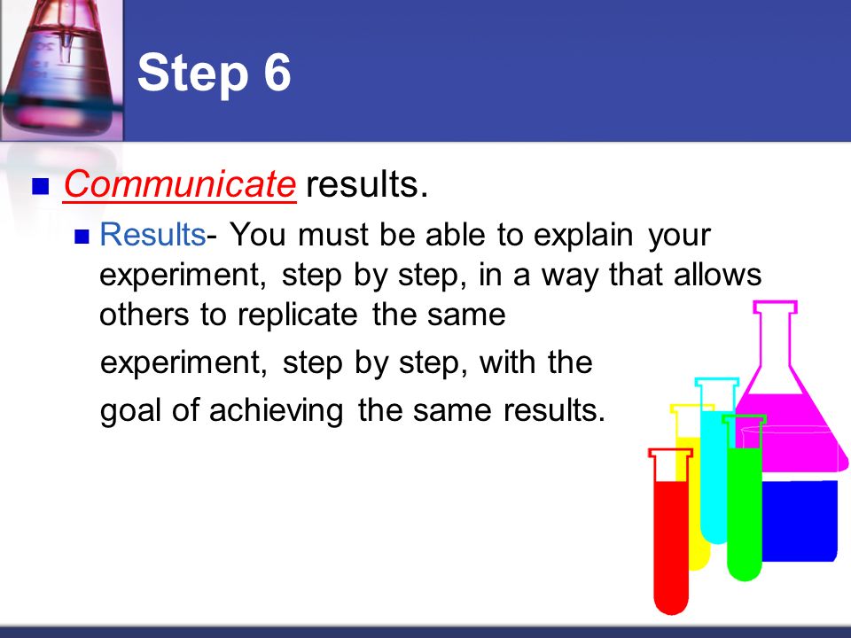 Step 6 Communicate results.