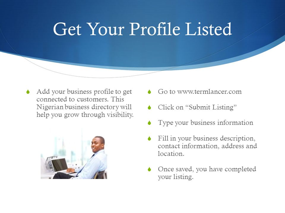 Get Your Profile Listed  Add your business profile to get connected to customers.