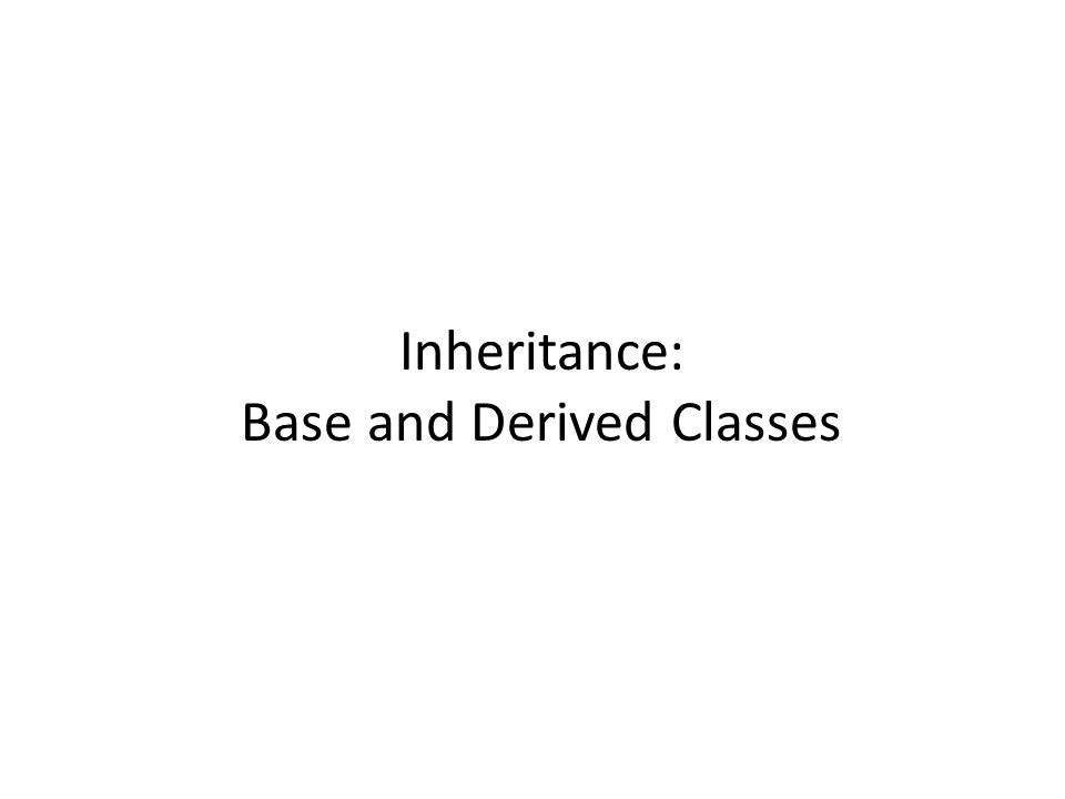 Inheritance: Base and Derived Classes. Introduction In dictionary inheritance is defined as the action of inheriting; the... 