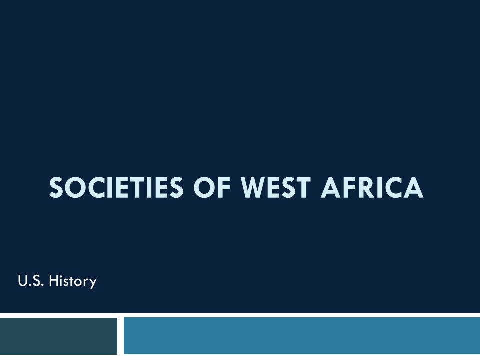 SOCIETIES OF WEST AFRICA U.S. History