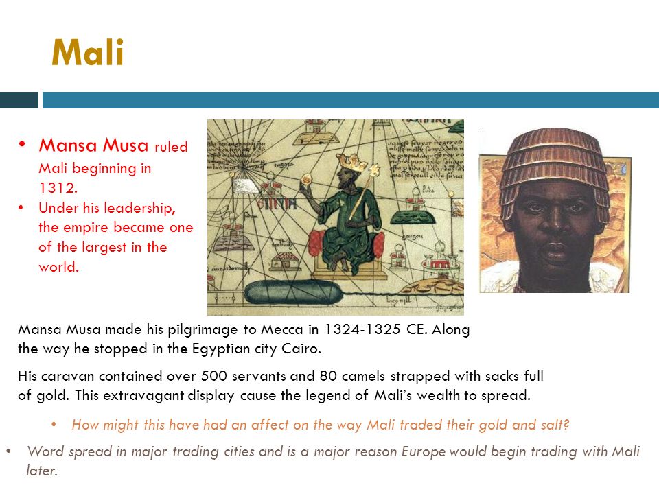 Mali Mansa Musa ruled Mali beginning in 1312.