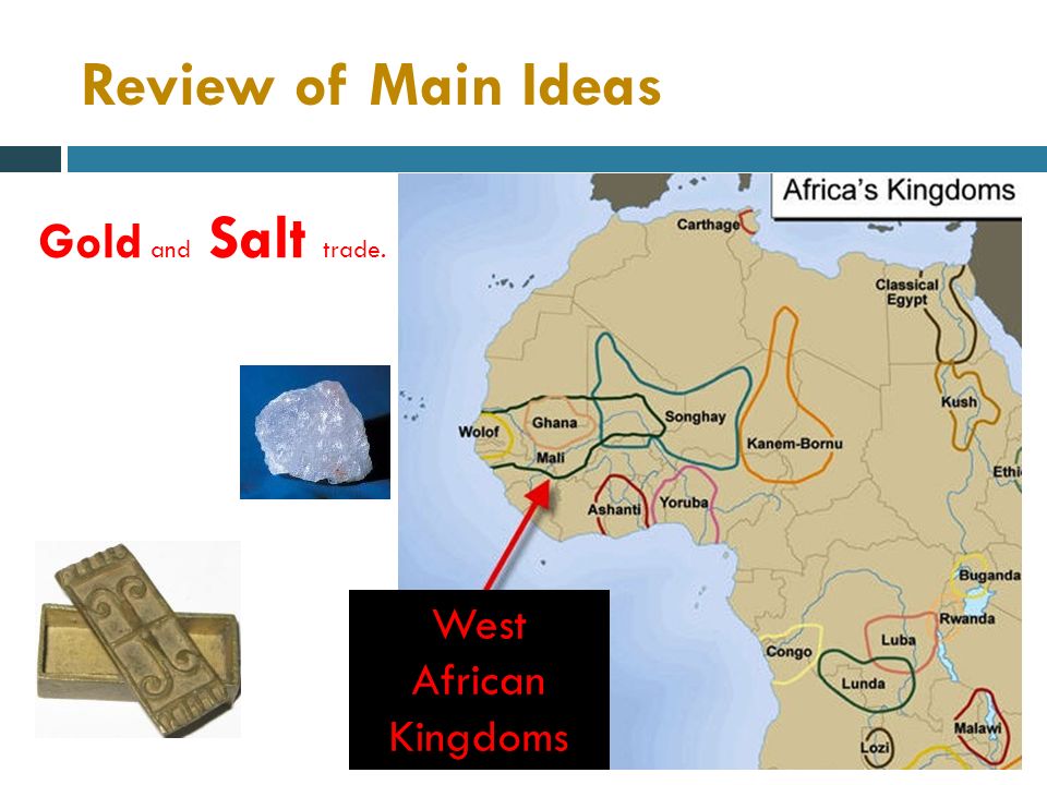 Review of Main Ideas Gold and Salt trade. West African Kingdoms