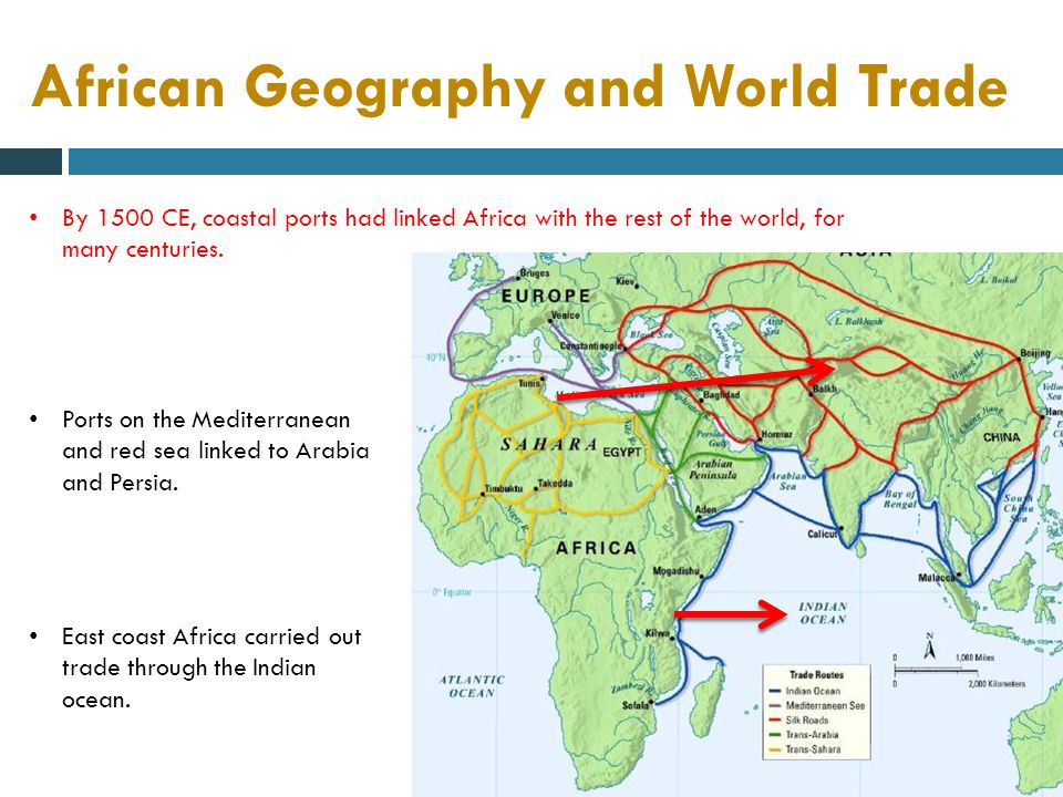 African Geography and World Trade By 1500 CE, coastal ports had linked Africa with the rest of the world, for many centuries.