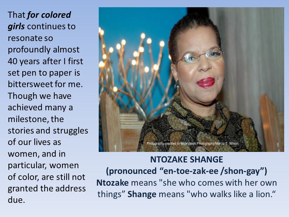 Ntozake Shange. NTOZAKE SHANGE (pronounced “en-toe-zak-ee /shon-gay