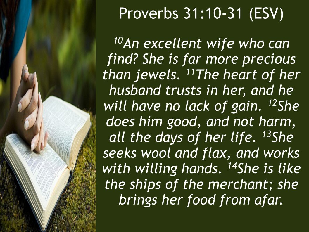 Presentation on theme: "An Excellent Mother and Wife Proverbs 31:10-31...