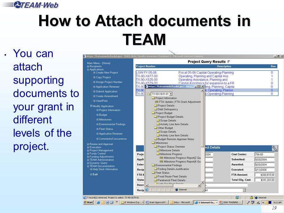 FTA Office of Program Management 19 How to Attach documents in TEAM You can attach supporting documents to your grant in different levels of the project.