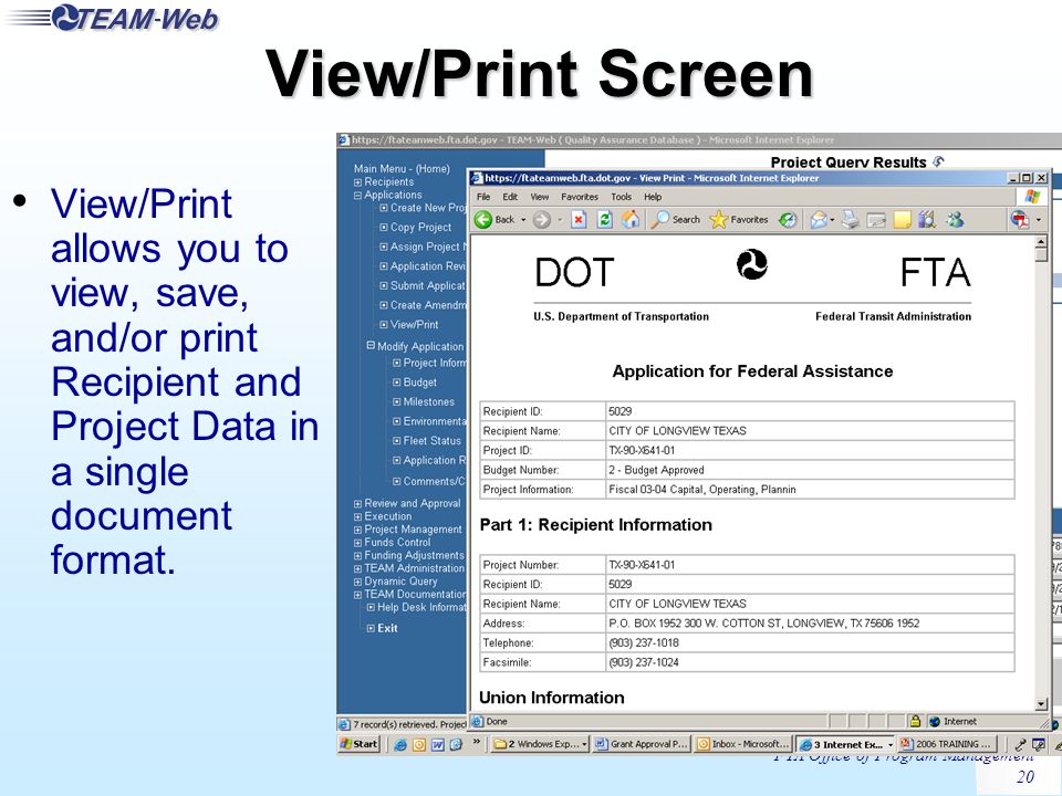 FTA Office of Program Management 20 View/Print Screen View/Print allows you to view, save, and/or print Recipient and Project Data in a single document format.