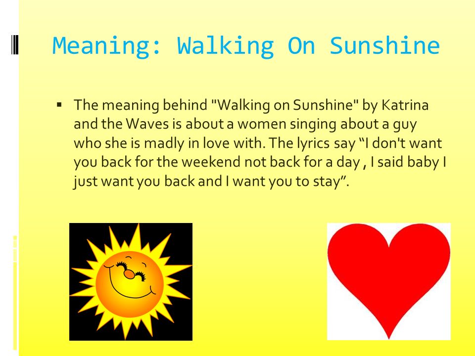 Walking on Sunshine Student #1. Lyrics/Video: Walking On Sunshine Lyrics:  psycho/walkingonsunshine.htm Video: - ppt download