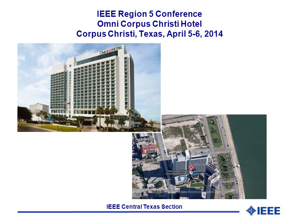 IEEE Central Texas Section IEEE Region 5 Conference Omni Corpus Christi Hotel Corpus Christi, Texas, April 5-6, 2014