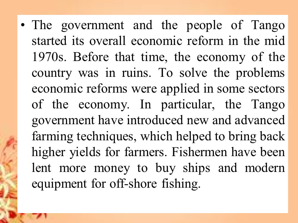 The government and the people of Tango started its overall economic reform in the mid 1970s.