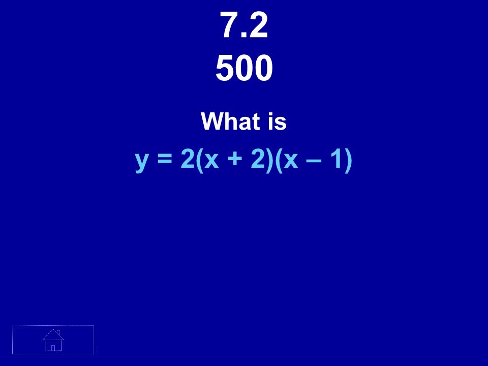 What is y = 2(x + 2)(x – 1)