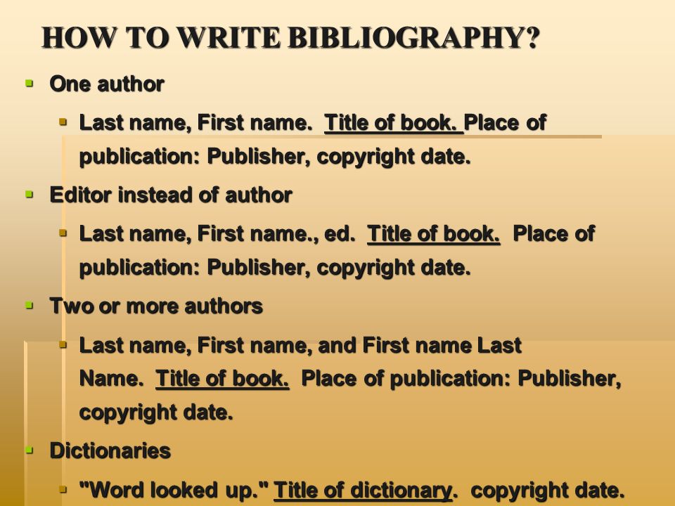 HOW TO WRITE BIBLIOGRAPHY.  One author  Last name, First name.