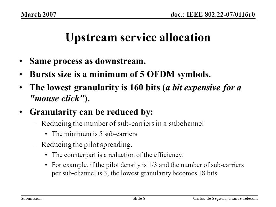 doc.: IEEE /0116r0 Submission March 2007 Carlos de Segovia, France TelecomSlide 9 Upstream service allocation Same process as downstream.