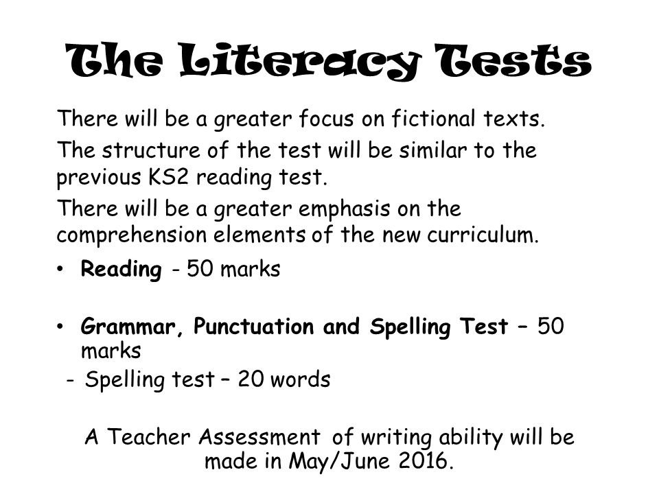 The Literacy Tests There will be a greater focus on fictional texts.