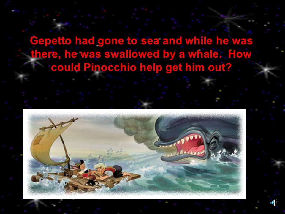 Part of the Pinocchio story is about this: Geppetto (Pinocchio's father) is  swallowed by a giant whale while searching for Pinocchio. When Pinocchio  hears of this news, he travels deep