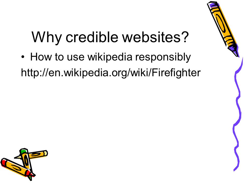 Why credible websites How to use wikipedia responsibly