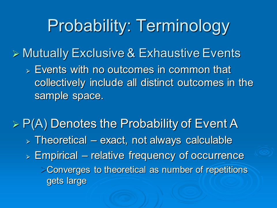 Probability Terminology Sample Space Set of all possible of a random experiment