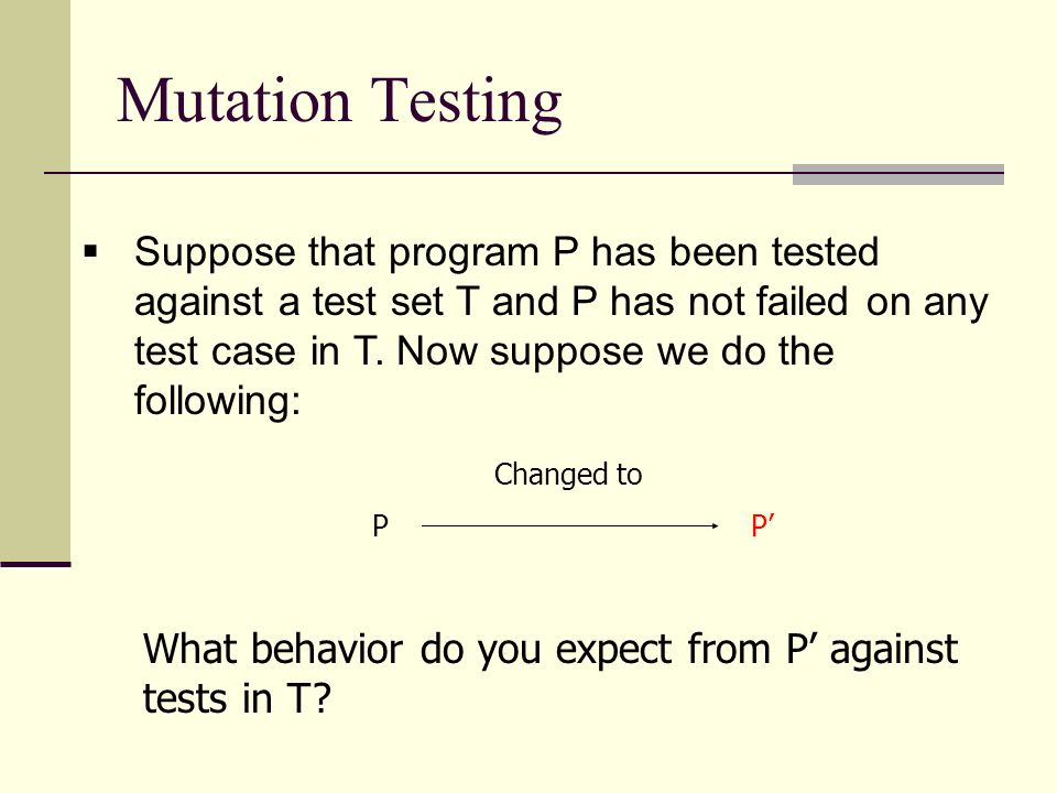 Mutation Testing G. Rothermel. Fault-Based Testing White-box and black ...