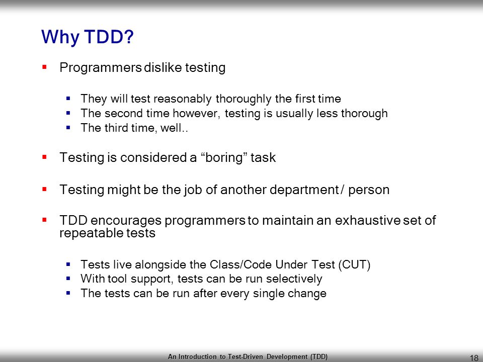 An Introduction to Test-Driven Development (TDD) 18 Why TDD.