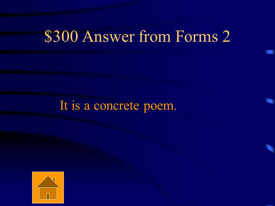 $300 Question from Forms 2 What is the name of a shape poem