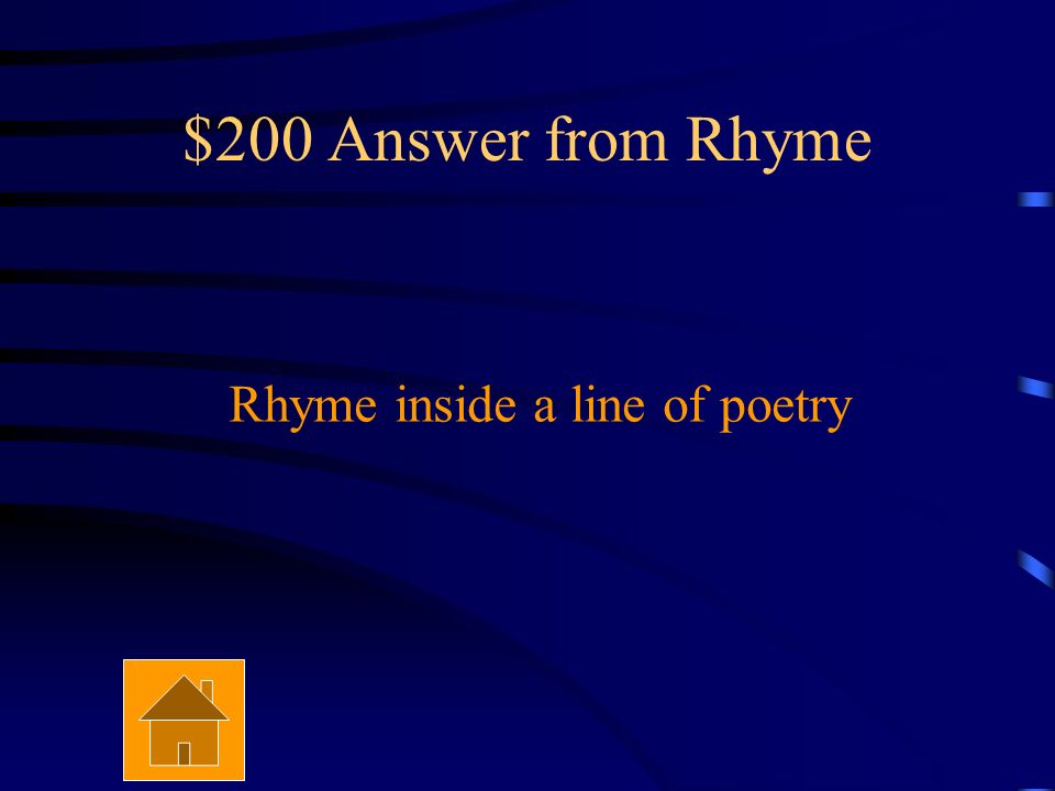 $200 Question from Rhyme What is internal rhyme