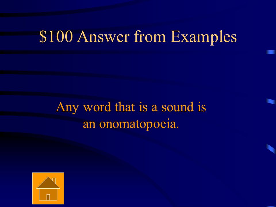 $100 Question from Examples What is an example of an onomatopoeia