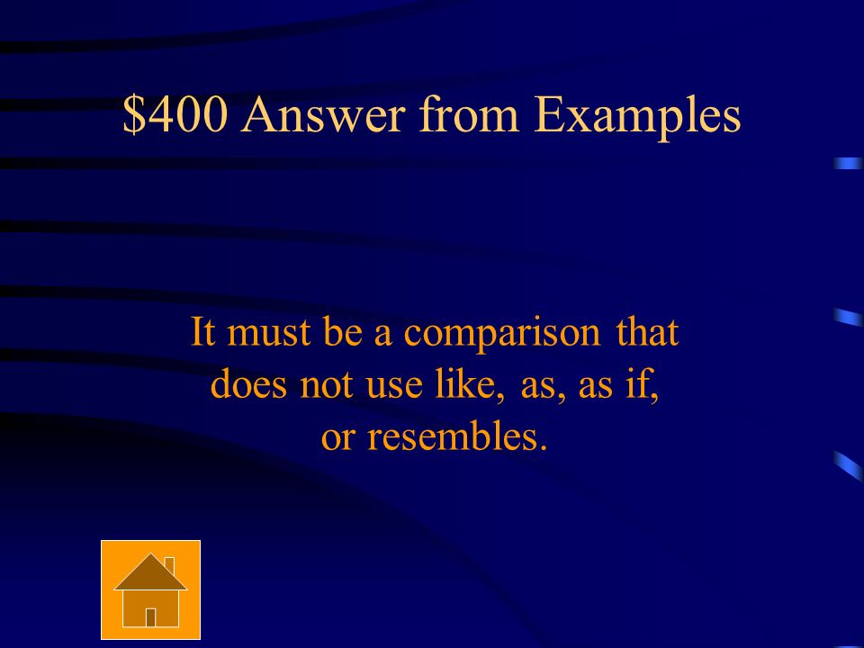$400 Question from Examples What is an example of a metaphor