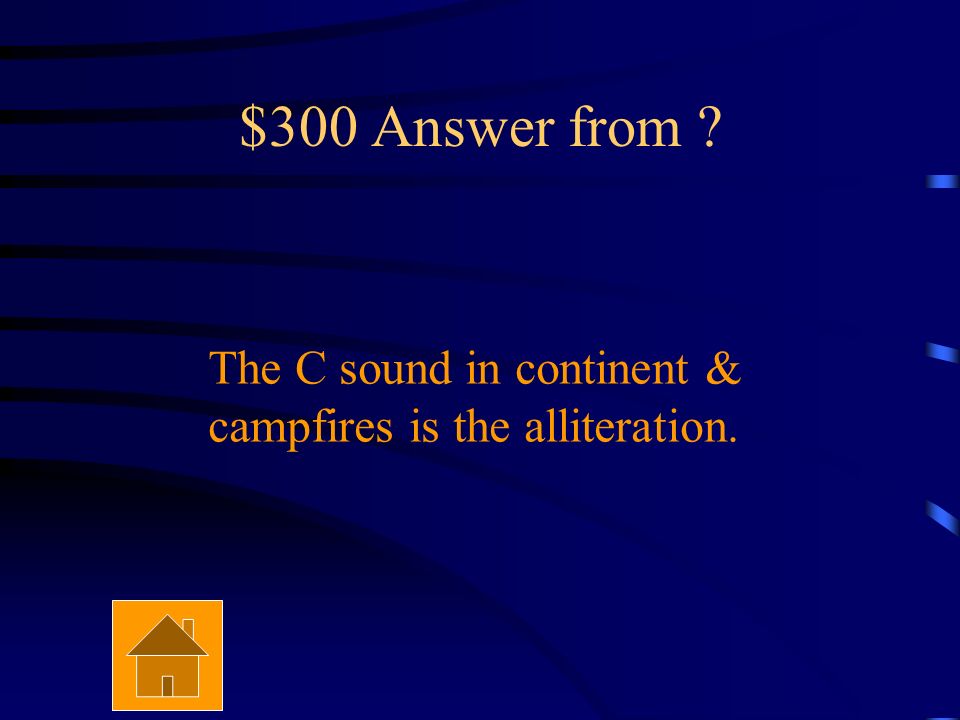 $300 Question from . What is the alliteration in the following line.