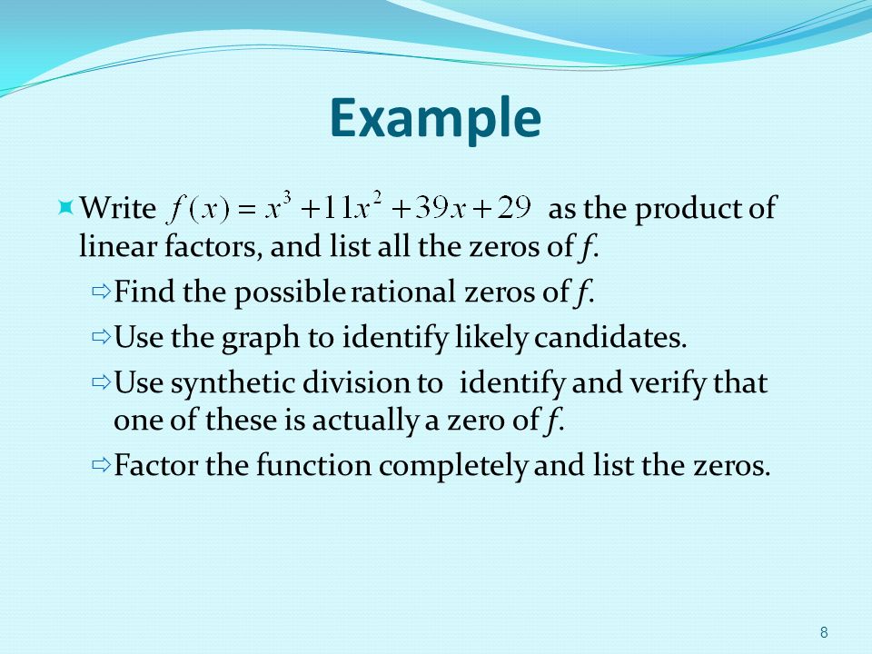Example  Write as the product of linear factors, and list all the zeros of f.