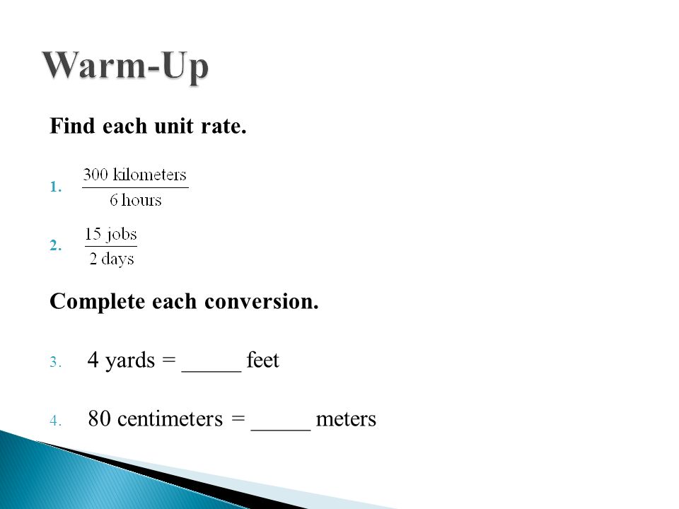 Target: Convert rates to different units.. Find each unit rate Complete  each conversion yards = _____ feet centimeters = _____ meters. - ppt  download