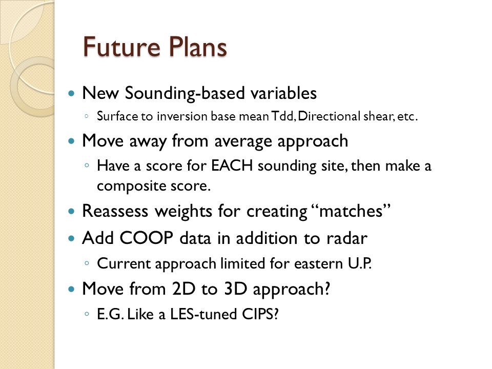 Future Plans New Sounding-based variables ◦ Surface to inversion base mean Tdd, Directional shear, etc.