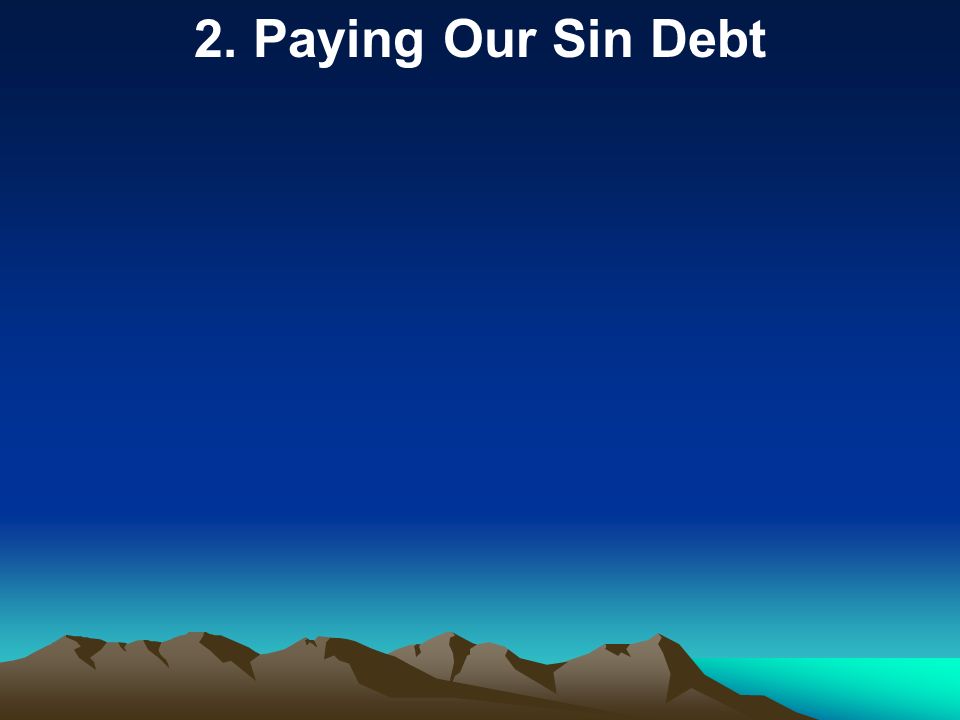2. Paying Our Sin Debt