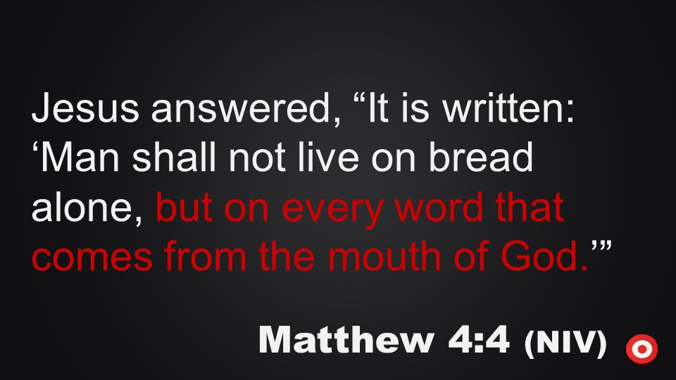 SKILLED IN HEARING GOD’S VOICE. Jesus answered, “It is written: ‘Man ...