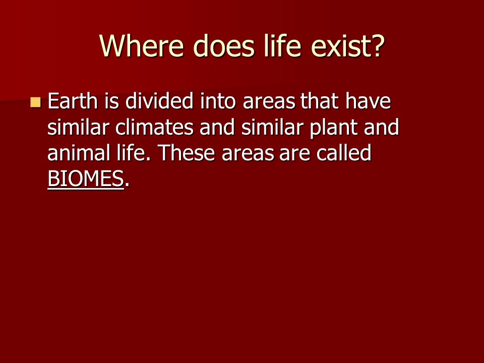Where does life exist.