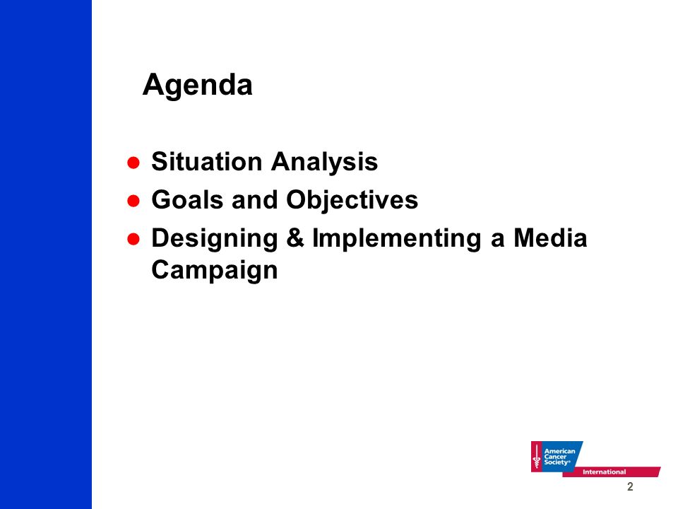 2 Agenda Situation Analysis Goals and Objectives Designing & Implementing a Media Campaign