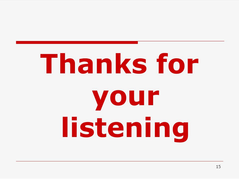 15 Thanks for your listening
