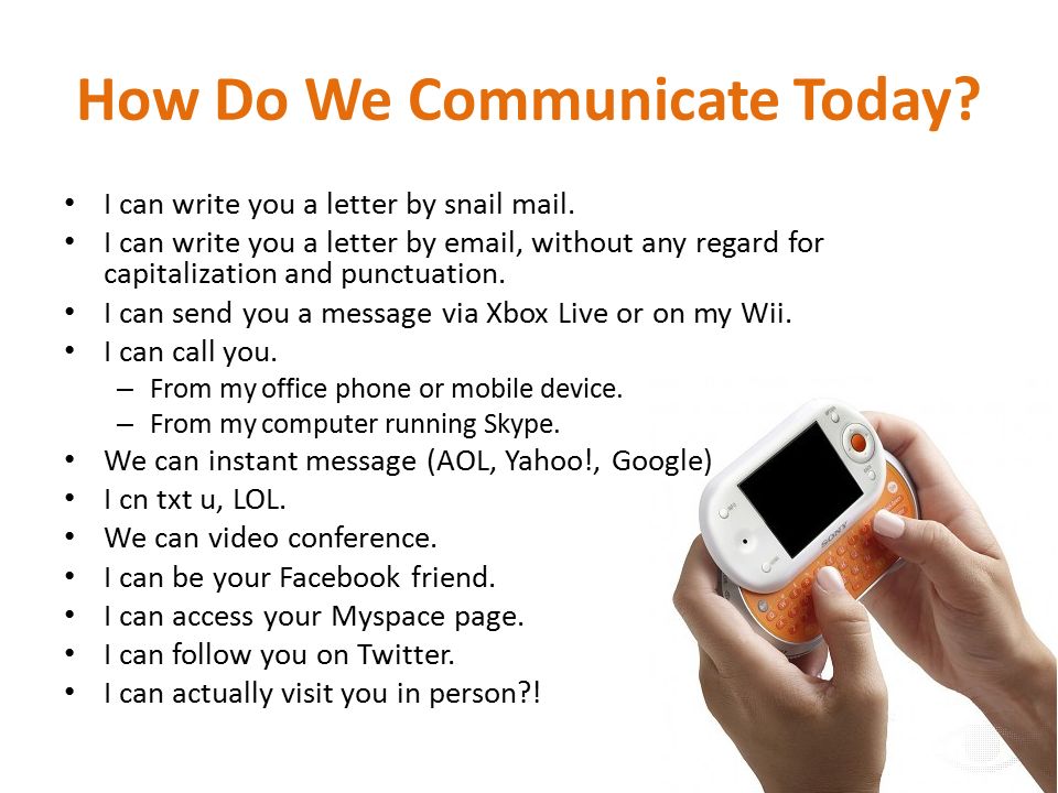 How Do We Communicate Today. I can write you a letter by snail mail.
