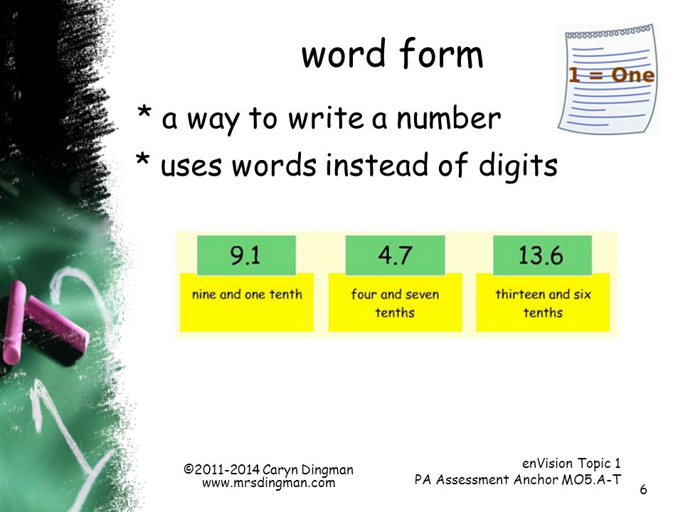6 word form * a way to write a number * uses words instead of digits enVision Topic 1 PA Assessment Anchor MO5.A-T © Caryn Dingman