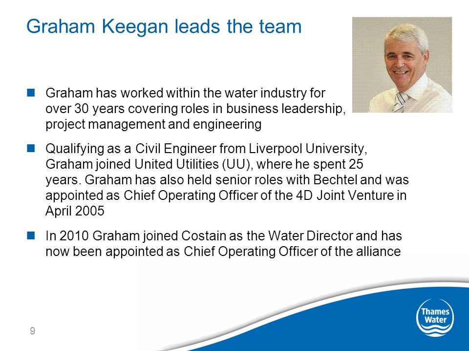 Graham Keegan leads the team Graham has worked within the water industry for over 30 years covering roles in business leadership, project management and engineering Qualifying as a Civil Engineer from Liverpool University, Graham joined United Utilities (UU), where he spent 25 years.