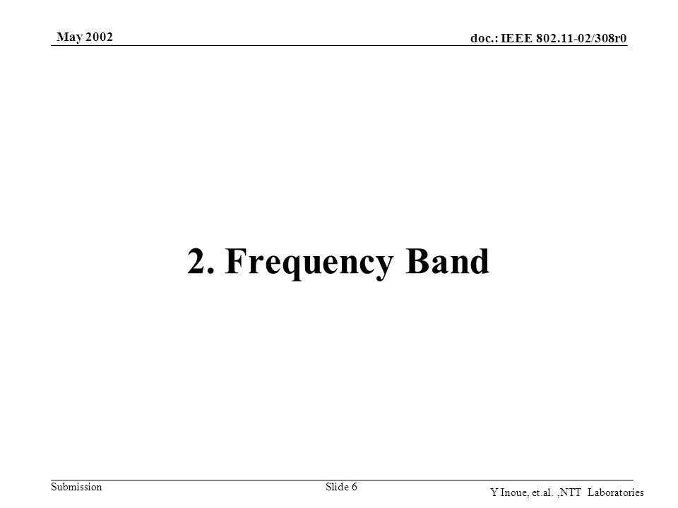 doc.: IEEE /308r0 Submission May 2002 Y Inoue, et.al.,NTT Laboratories Slide 6 2.